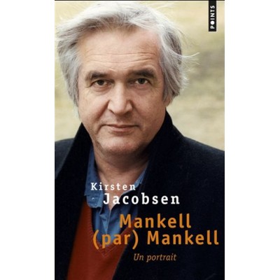 Mankell (par) Mankell : un portrait De Kirsten Jacobsen