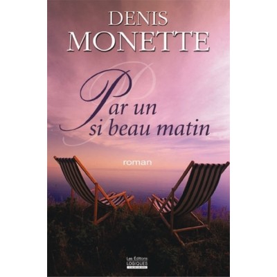 Par un si beau matin De Denis Monette