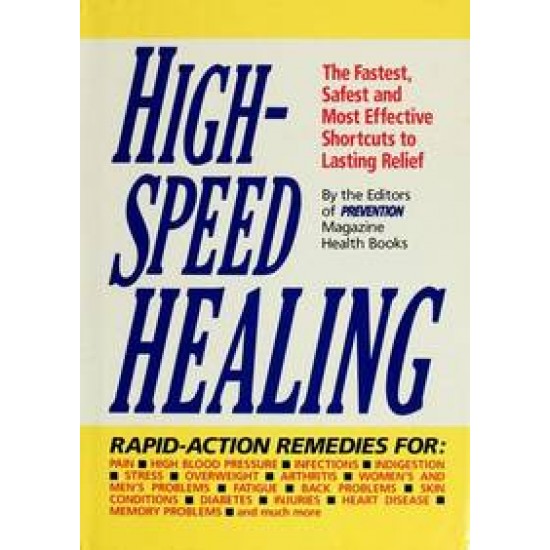High-Speed Healing: The Fastest, Safest And Most Effective Shortcuts To Lasting Relief