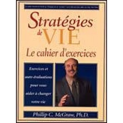 Stratégies de Vie, Cahier d'Exercices Par Phillip C. McGraw Éditeur ADA