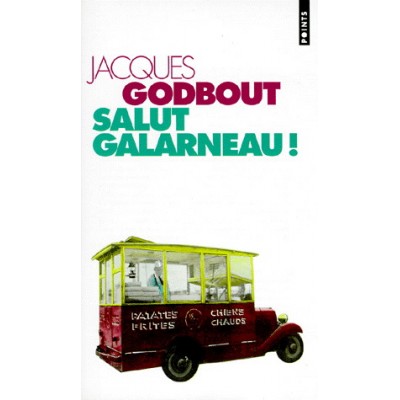 Salut Galarneau ! De Jacques Godbout  