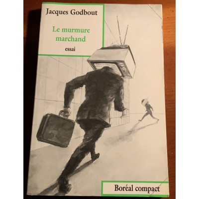 Le Murmure marchand De Jacques Godbout