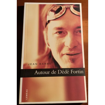Autour de Dédé Fortin De Jean Barbe