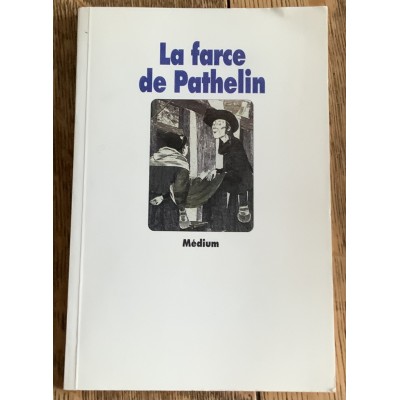 La farce de Pathelin (Adaptation d’une farce du XVe siècle) De E. Dupuis