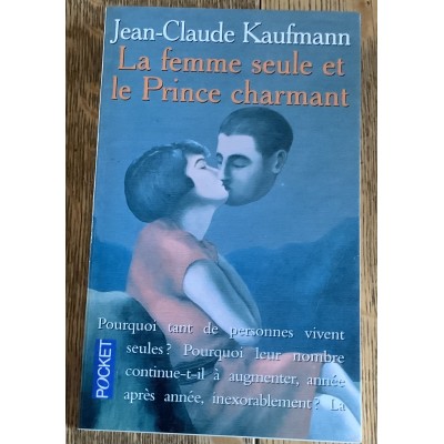 La Femme seule et le Prince charmant De Jean-Claude Kaufmann