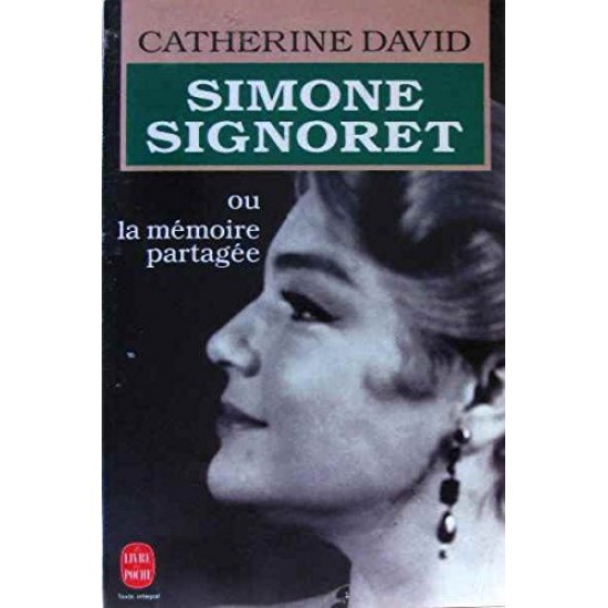 Simone Signoret ou la mémoire partagée De Catherine David