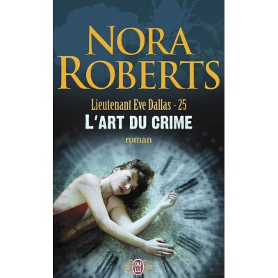 Lieutenant Eve Dallas T. 25 L'art du crime De Nora Roberts