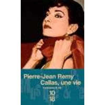 Callas, une vie De Pierre-Jean Remy
