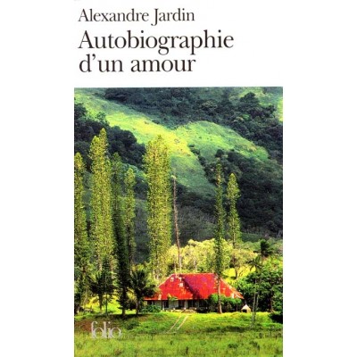Autobiographie d'un amour De Alexandre Jardin
