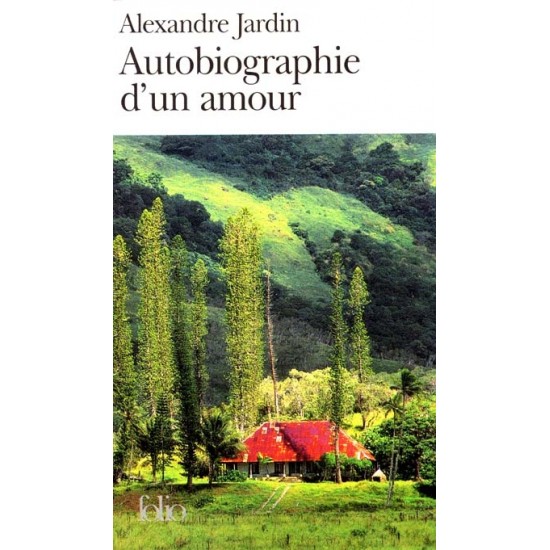 Autobiographie d'un amour De Alexandre Jardin