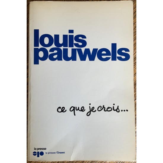 Ce que je crois De Louis Pauwels