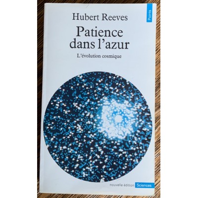 Patience dans l'azur : l'évolution cosmique De Hubert Reeves