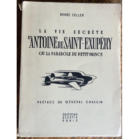 la vie secrète d’Antoine de Saint-Exupery ou la parabole du petit prince De Renée Zeller 