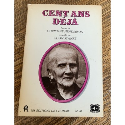 Cent ans deja propos de Christine Henderson recueillis par Alain Stanke De Alain Stanké