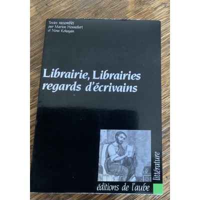 Librairie, librairies, regards d'écrivains De  Marion Hennebert|Nina Kéhayan