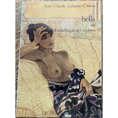 Bella, ou, L'odalisque a l'esclave De  Jean-Claude Lalanne-Cassou