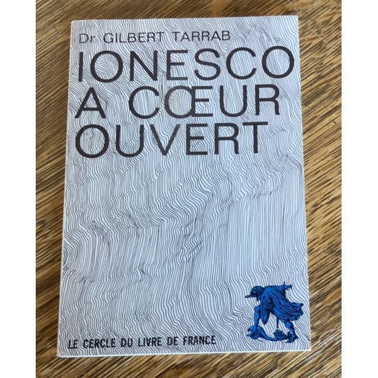 Ionesco a coeur ouvert (propos receuillis par Dr GIlbert Tarrab) De Eugène Ionesco