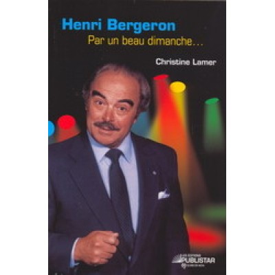 Henri Bergeron Par un beau Dimanche De Christine Lamer