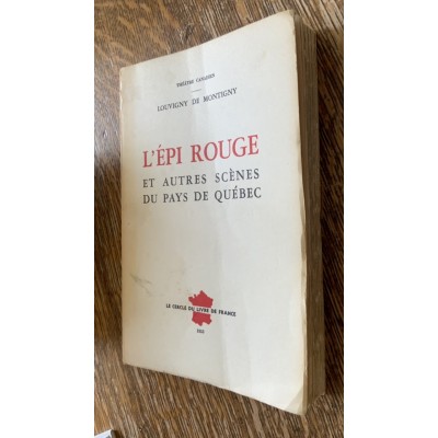 L'Épi Rouge et autres scènes du pays de Québec De Louvigny de Montigny