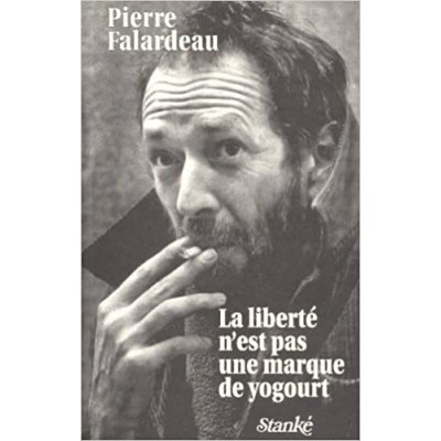 La liberté n'est pas une marque de yogourt De Pierre Falardeau