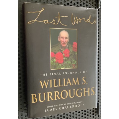 Last Words: The Final Journals of William S. Burroughs De Williams S. Burroughs