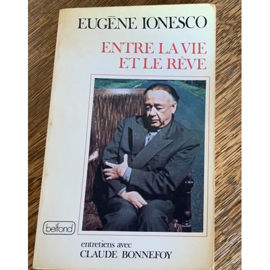 Entre la vie et le rêve De Eugene Ionesco (entretiens avec Claude Bonnefoy)