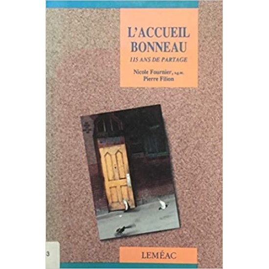 L'Accueil Bonneau 115 ans de partage De Nicole Fournier, s.m.g. | Pierre Filion
