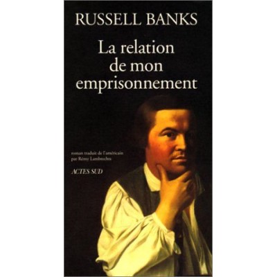La Relation de mon emprisonnement De Russell Banks