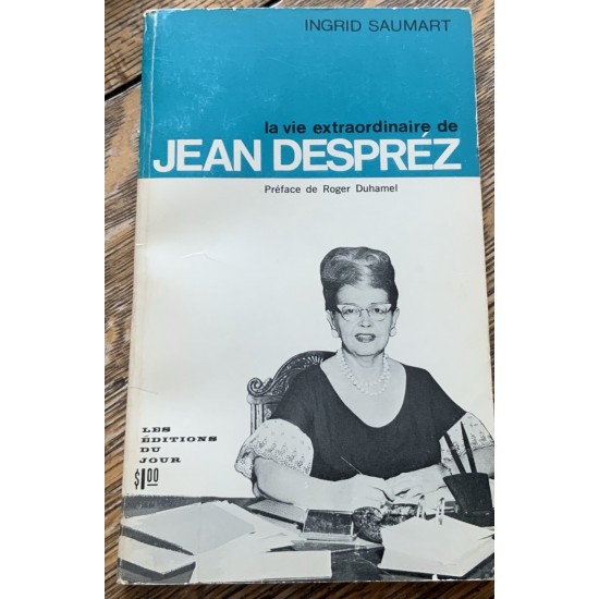 La Vie extraordinaire de Jean Despréz  De Ingrid Saumart (Préface de Roger Duhamel)