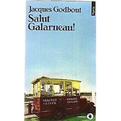 Salut Galarneau ! De Jacques Godbout