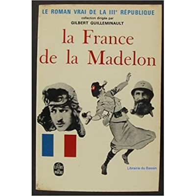Le roman  vrai de la IIIe République - la France de la Madelon De Gilbert Guilleminault