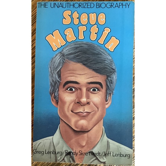 Steve Martin The unauthorized biography De Lenburg Greg|Skretvedt Randy|Lenburg Jeff