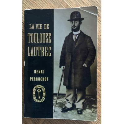La vie de Toulouse Lautrec De Henri Perruchot