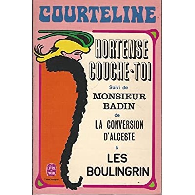 Hortense, couche-toi - Monsieur Badin - La Conversion d'Alceste - Les Boulingrin De George Courteline