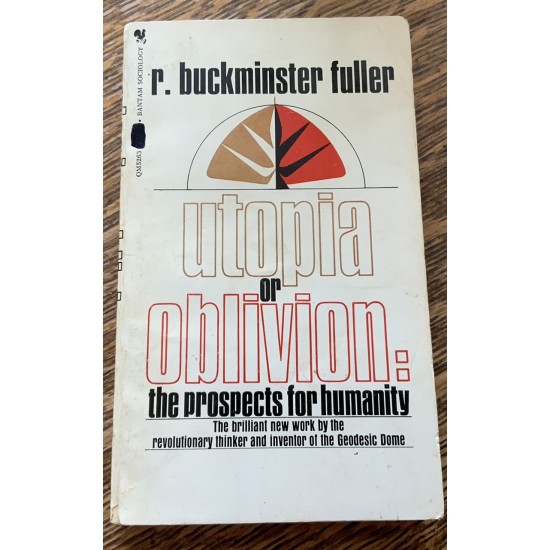 Utopia or Oblivion : the prospect for humanity De R Buckminster Fuller