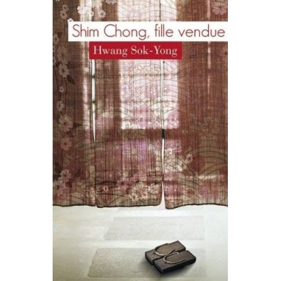Shim Chong, fille vendue De Sok-Yong Hwang