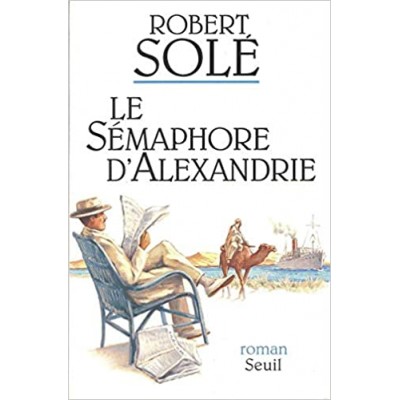 Le Sémaphore d'Alexandrie De Robert Sole