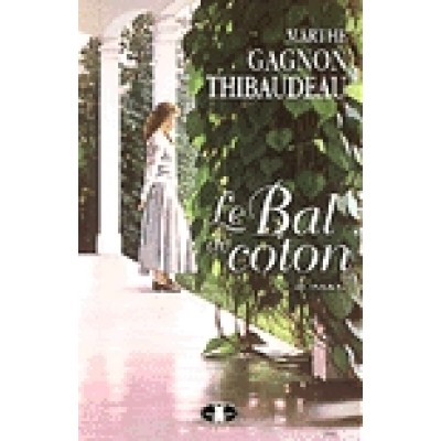 Le Bal de coton De Marthe Gagnon-Thibodeau