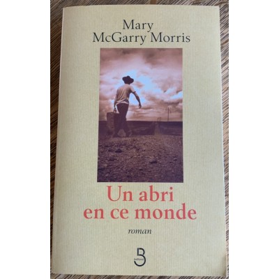 Un abri en ce monde De Mary Mcgarry Morris