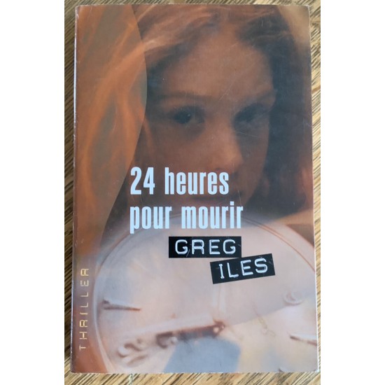 24 heures pour mourir De Greg Iles