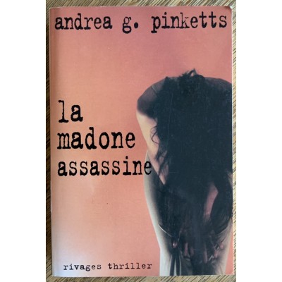 La Madone assassine De Andrea G Pinketts