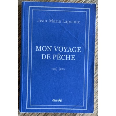 Mon voyage de pêche De Jean-Marie Lapointe