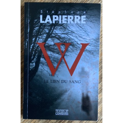W : le lien du sang De Stéphane Lapierre