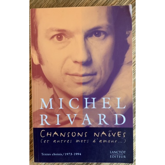 Chansons Naïves ( et autres mots d’amour…) De Michel Rivard 