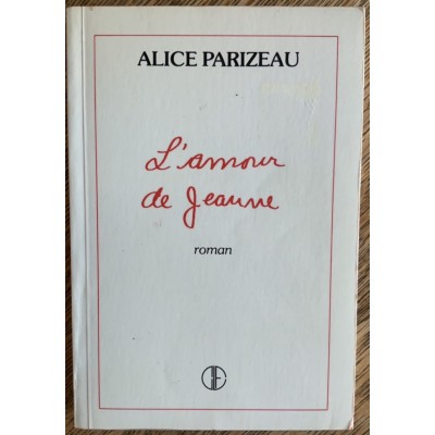 L'Amour de Jeanne De Alice Parizeau