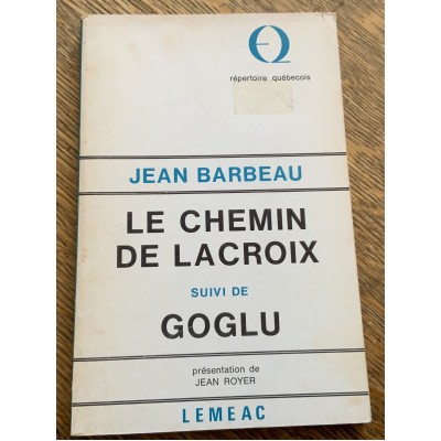 Le chemin de Lacroix suivi de Goglu De Jean Barbeau 