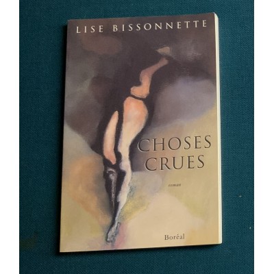 Choses crues De Lise Bissonnette