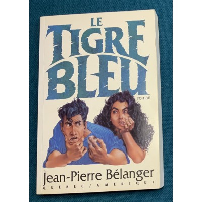 Le tigre bleu De Jean-PIerre Bélanger 