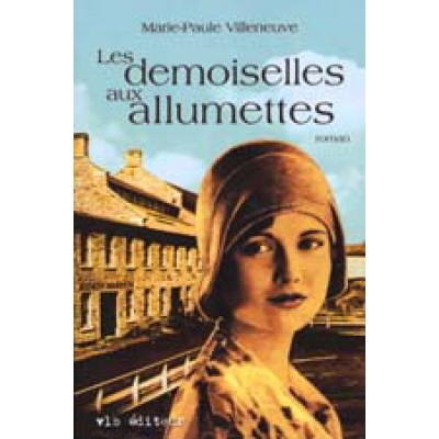 Les Demoiselles aux allumettes De Marie-Paule Villeneuve