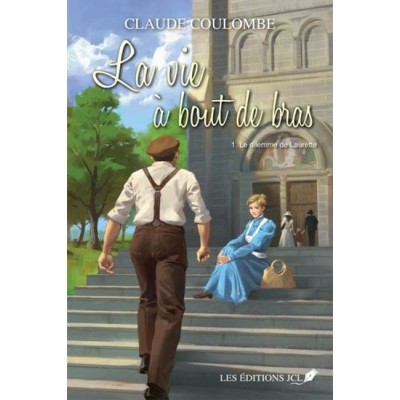 La Vie à bout de bras T.01 Le dilemme de Laurette De Claude Coulombe